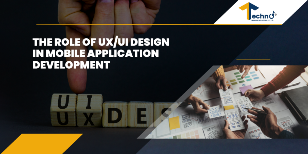 The role of UX/UI design in mobile application development